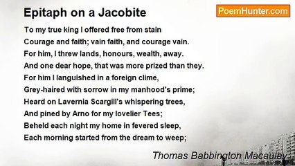 Thomas Babbington Macaulay - Epitaph on a Jacobite