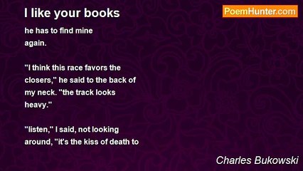 Charles Bukowski - I like your books