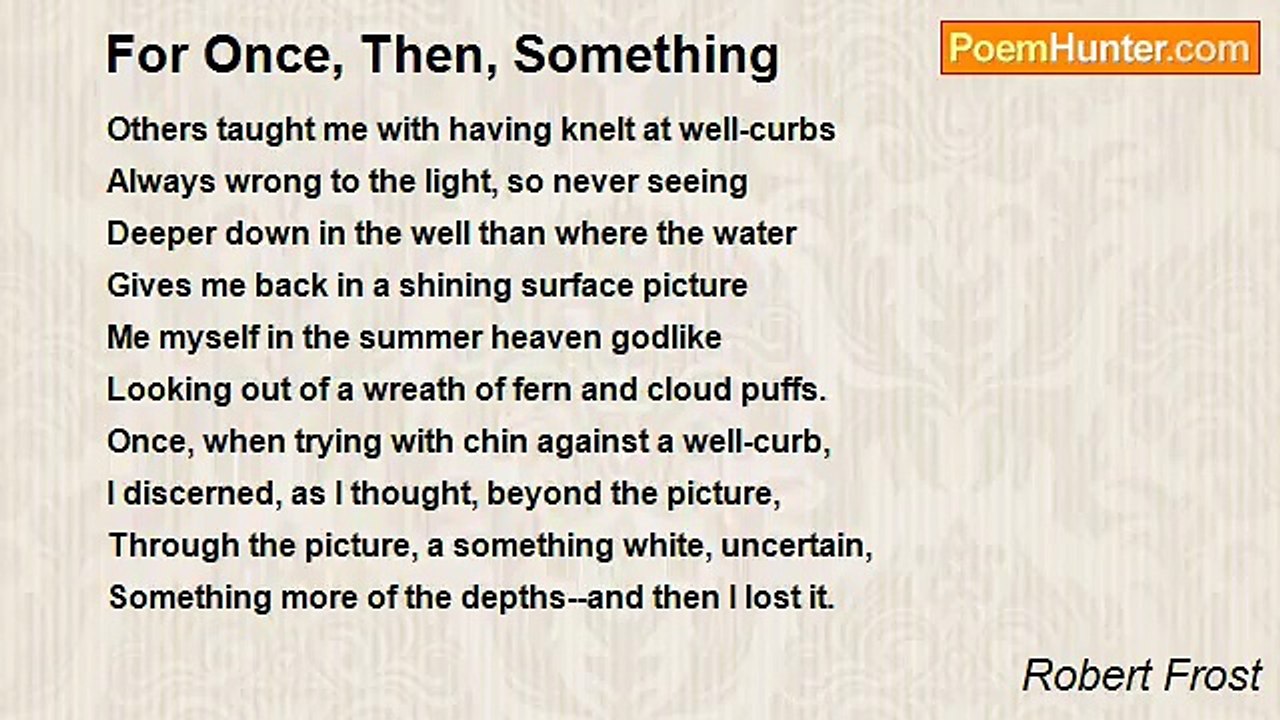 Robert Frost - For Once, Then, Something