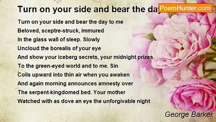 George Barker - Turn on your side and bear the day to me