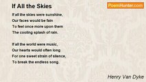 Henry Van Dyke - If All the Skies