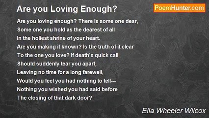 Ella Wheeler Wilcox - Are you Loving Enough?