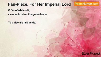Ezra Pound - Fan-Piece, For Her Imperial Lord
