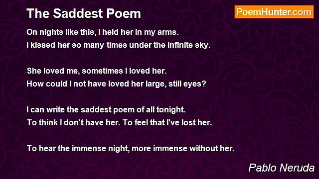 Pablo Neruda - The Saddest Poem
