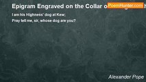 Alexander Pope - Epigram Engraved on the Collar of a Dog Which I Gave to His Royal Highness