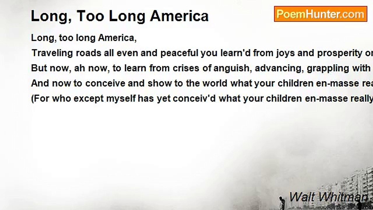 Walt Whitman - Long, Too Long America