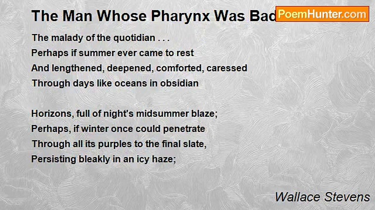 Wallace Stevens - The Man Whose Pharynx Was Bad