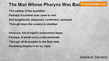 Wallace Stevens - The Man Whose Pharynx Was Bad