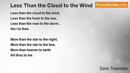 Sara Teasdale - Less Than the Cloud to the Wind