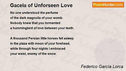 Federico García Lorca - Gacela of Unforseen Love