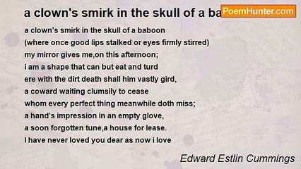Edward Estlin Cummings - a clown's smirk in the skull of a baboon