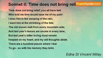 Edna St Vincent Millay - Sonnet II: Time does not bring relief