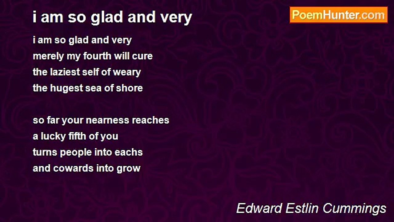 Edward Estlin Cummings - i am so glad and very