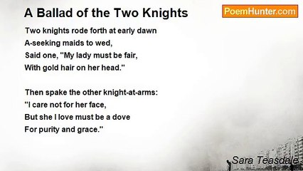 Sara Teasdale - A Ballad of the Two Knights