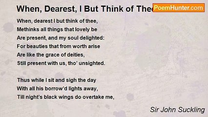 Sir John Suckling - When, Dearest, I But Think of Thee