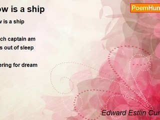 Edward Estlin Cummings - now is a ship
