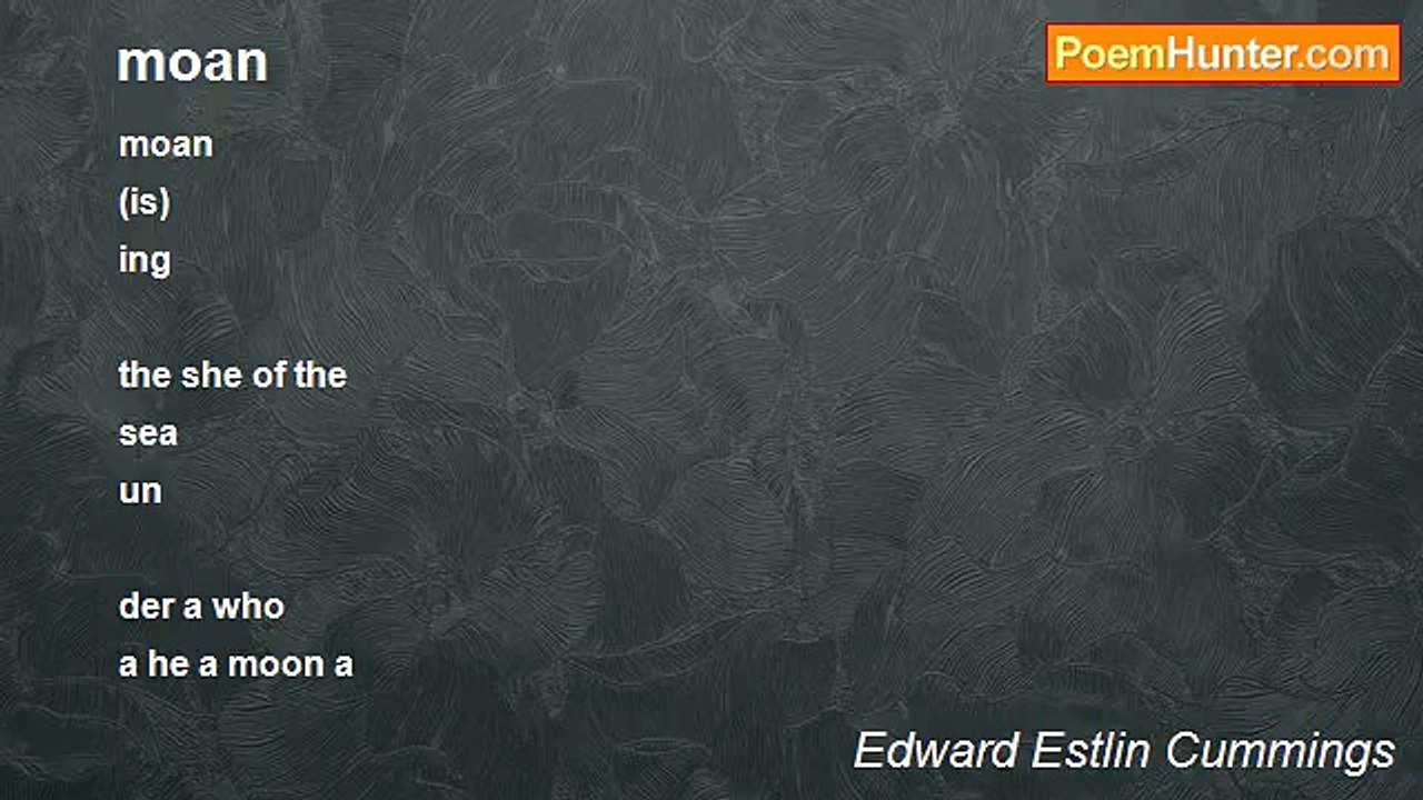Edward Estlin Cummings - moan