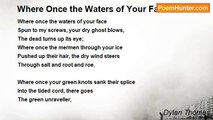 Dylan Thomas - Where Once the Waters of Your Face