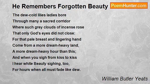 William Butler Yeats - He Remembers Forgotten Beauty