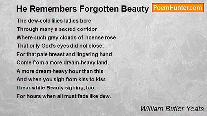William Butler Yeats - He Remembers Forgotten Beauty