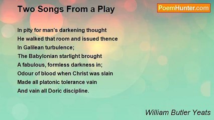 William Butler Yeats - Two Songs From a Play