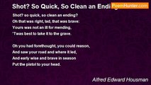 Alfred Edward Housman - Shot? So Quick, So Clean an Ending?