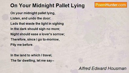 Alfred Edward Housman - On Your Midnight Pallet Lying