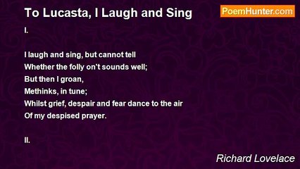 Richard Lovelace - To Lucasta, I Laugh and Sing