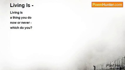 Piet Hein - Living Is -