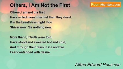 Alfred Edward Housman - Others, I Am Not the First