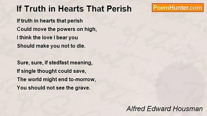 Alfred Edward Housman - If Truth in Hearts That Perish