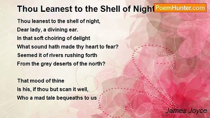 James Joyce - Thou Leanest to the Shell of Night