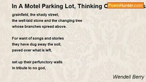 Wendell Berry - In A Motel Parking Lot, Thinking Of Dr. Williams