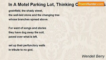 Wendell Berry - In A Motel Parking Lot, Thinking Of Dr. Williams