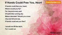 Philip Larkin - If Hands Could Free You, Heart