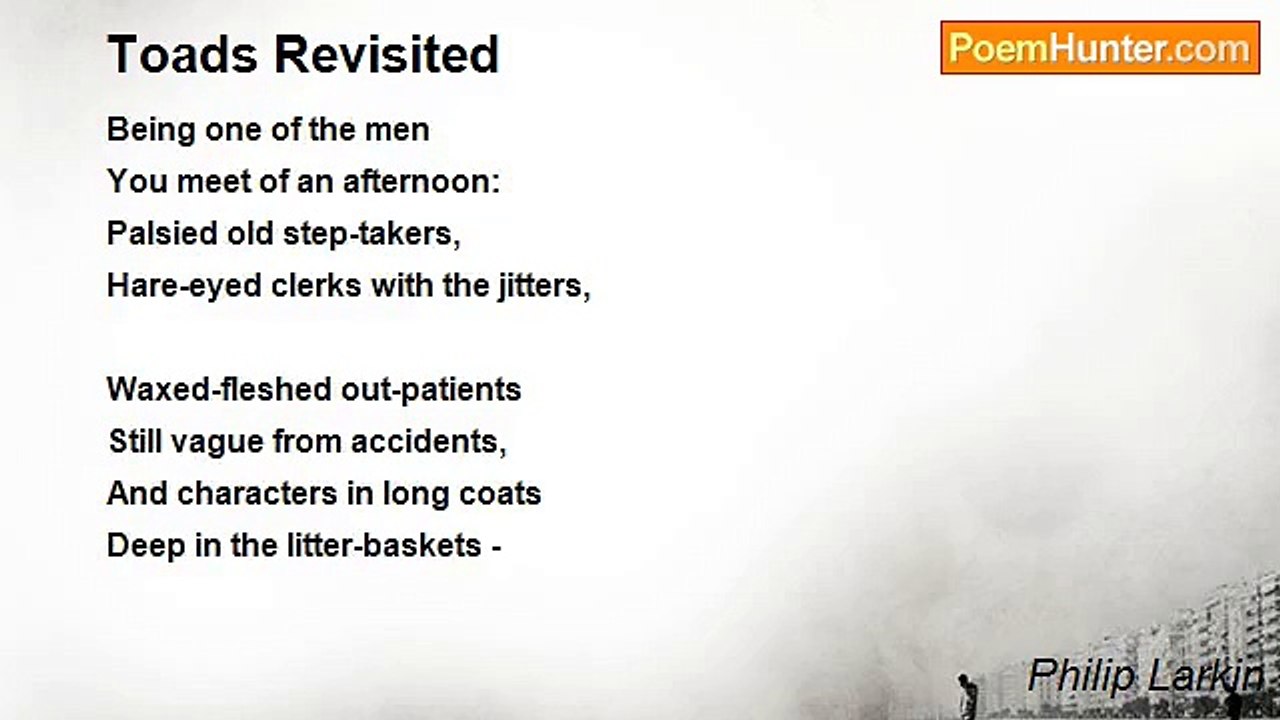 Philip Larkin - Toads Revisited