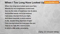 Edna St Vincent Millay - When I Too Long Have Looked Upon Your Face