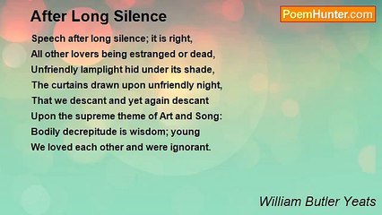 William Butler Yeats - After Long Silence