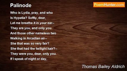 Thomas Bailey Aldrich - Palinode