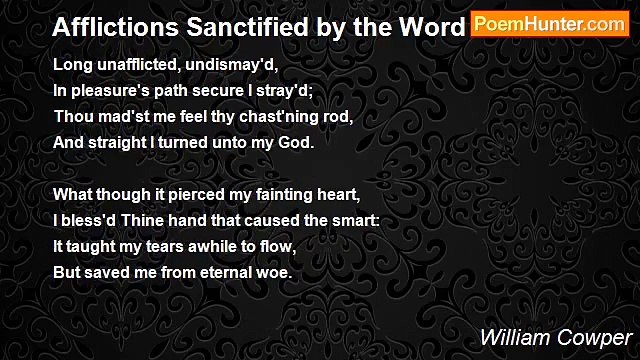 William Cowper - Afflictions Sanctified by the Word