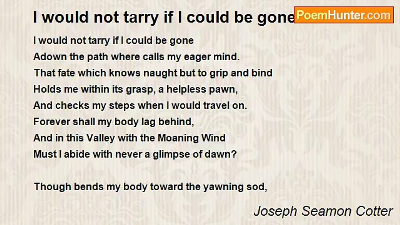Joseph Seamon Cotter - I would not tarry if I could be gone