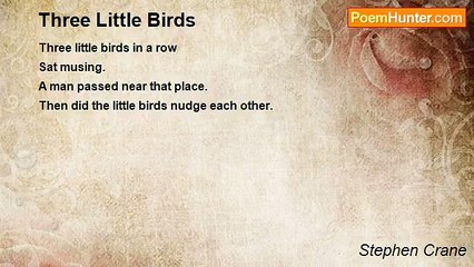 Download Video: Stephen Crane - Three Little Birds