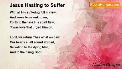 William Cowper - Jesus Hasting to Suffer