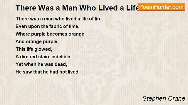 Stephen Crane - There Was a Man Who Lived a Life of Fire
