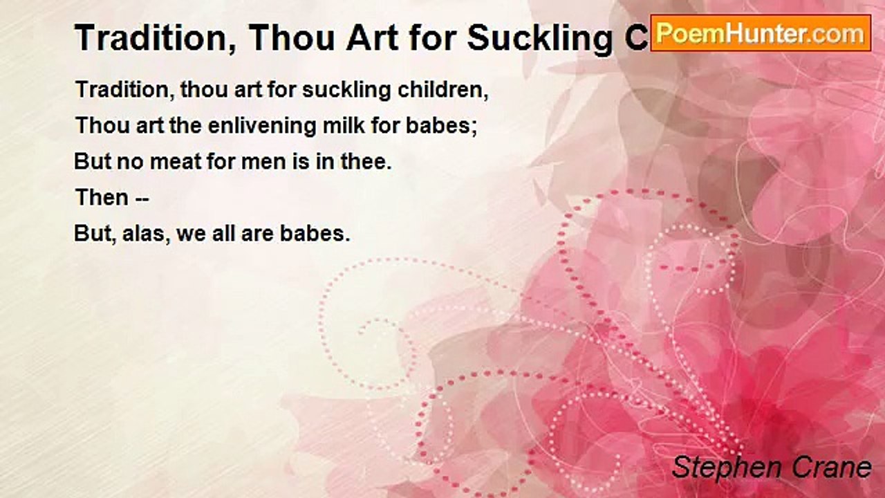 Stephen Crane - Tradition, Thou Art for Suckling Children
