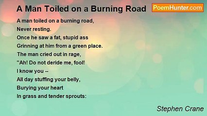 Stephen Crane - A Man Toiled on a Burning Road