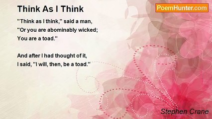 Stephen Crane - Think As I Think