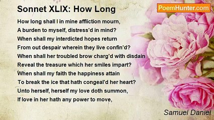 Samuel Daniel - Sonnet XLIX: How Long