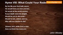 John Wesley - Hymn VIII: What Could Your Redeemer Do