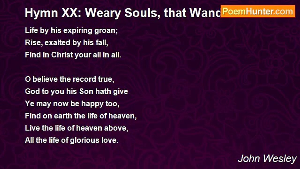 John Wesley - Hymn XX: Weary Souls, that Wander Wide